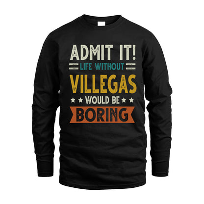 VILLEGAS HH88-K2–Personalized Funny Quote Apparel “Life Without NAME Would Be Boring”