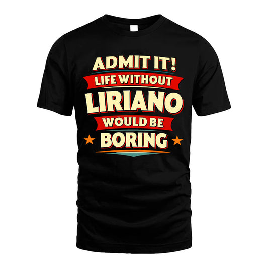 LIRIANO HH88-K2-106–Personalized Funny Quote Apparel “Life Without NAME Would Be Boring”