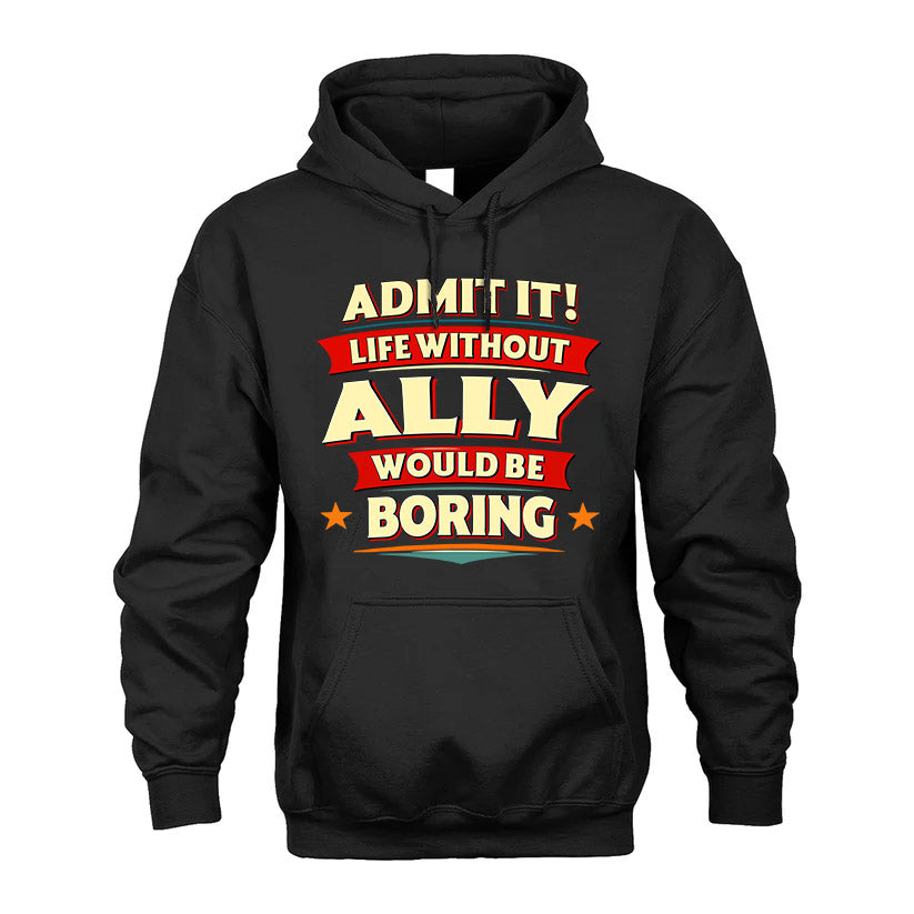 ALLY HH88-K2-106–Personalized Funny Quote Apparel “Life Without NAME Would Be Boring”