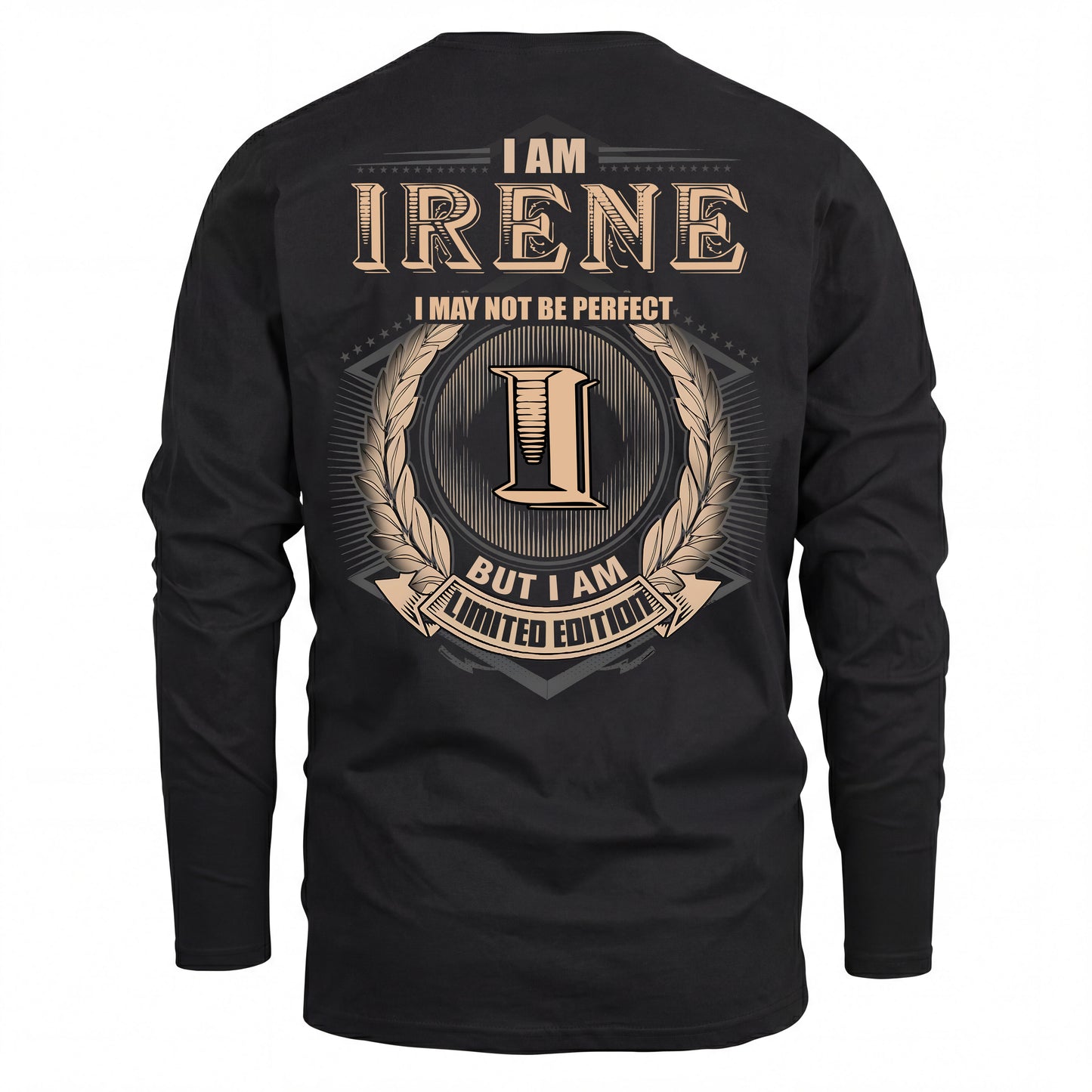 IRENE 2K-101–Personalized Name Quote Apparel “I Am NAME May Not Be Perfect But I Am Limited Edition”
