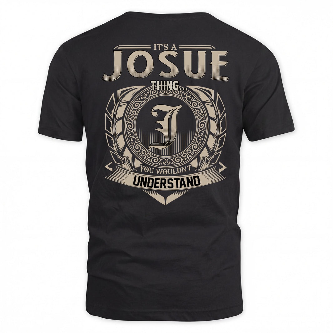 JOSUE HH88-K2–Personalized Name Quote Apparel “It’s a/an NAME Thing You Wouldn’t Understand”