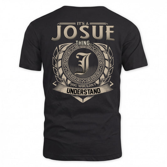 JOSUE HH88-K2–Personalized Name Quote Apparel “It’s a/an NAME Thing You Wouldn’t Understand”