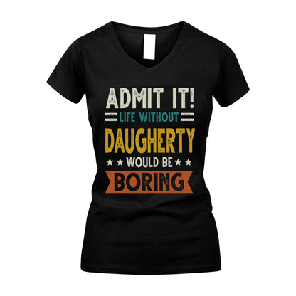 DAUGHERTY HH88-K2–Personalized Funny Quote Apparel “Life Without NAME Would Be Boring”