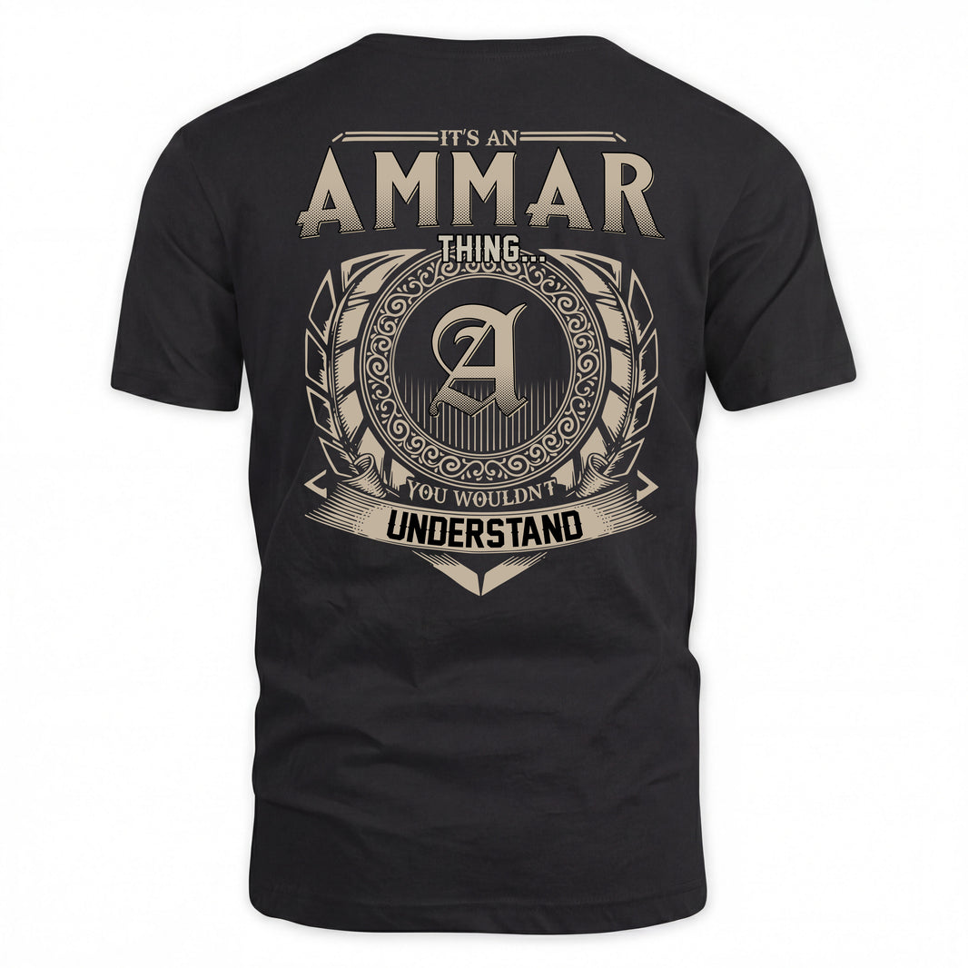 AMMAR HH88-K2–Personalized Name Quote Apparel “It’s a/an NAME Thing You Wouldn’t Understand”
