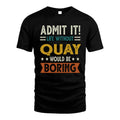 QUAY HH88-K2–Personalized Funny Quote Apparel “Life Without NAME Would Be Boring”