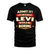 LEVI HH88-K2-106–Personalized Funny Quote Apparel “Life Without NAME Would Be Boring”