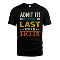 LAST HH88-K2–Personalized Funny Quote Apparel “Life Without NAME Would Be Boring”