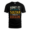 SULTAN HH88-K2–Personalized Funny Quote Apparel “Life Without NAME Would Be Boring”