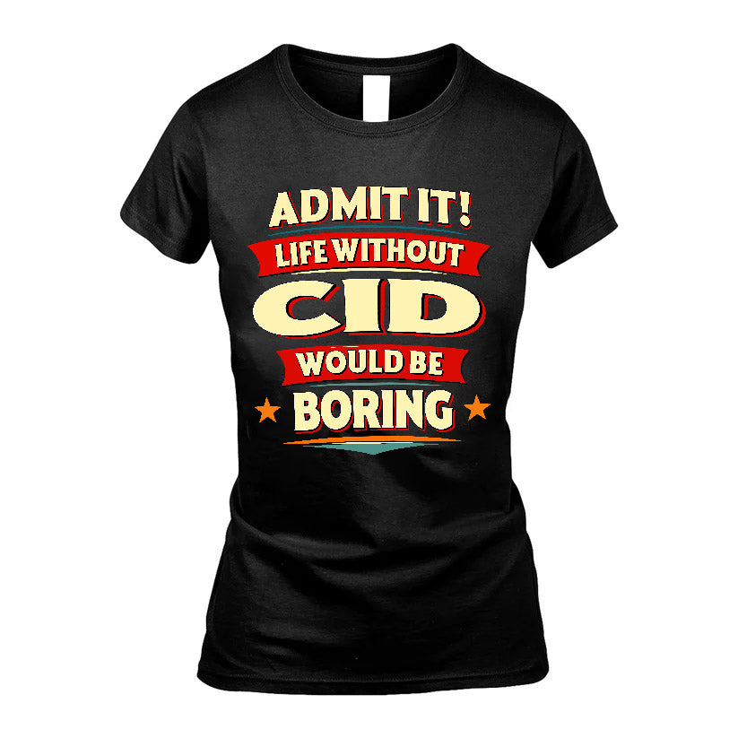 CID HH88-K2-106–Personalized Funny Quote Apparel “Life Without NAME Would Be Boring”