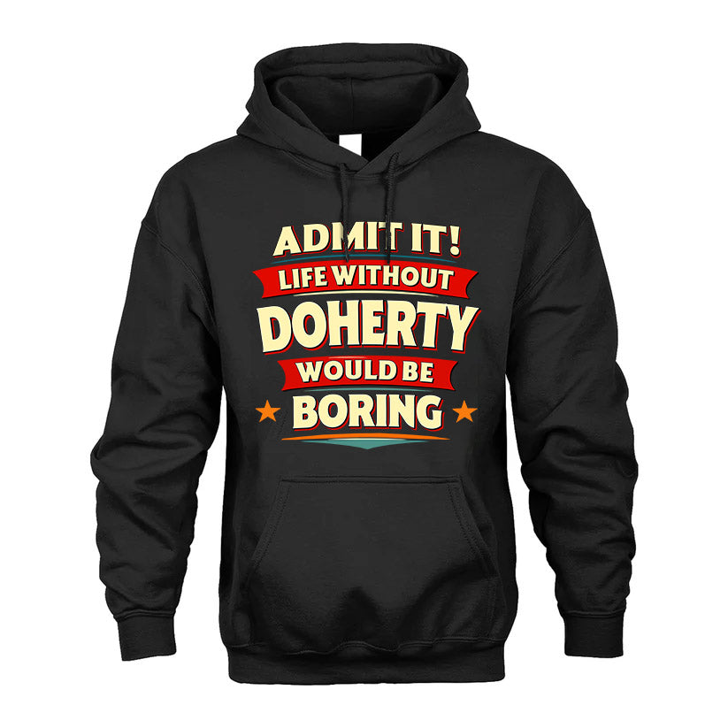 DOHERTY HH88-K2-106–Personalized Funny Quote Apparel “Life Without NAME Would Be Boring”