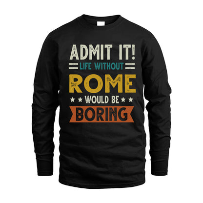 ROME HH88-K2–Personalized Funny Quote Apparel “Life Without NAME Would Be Boring”