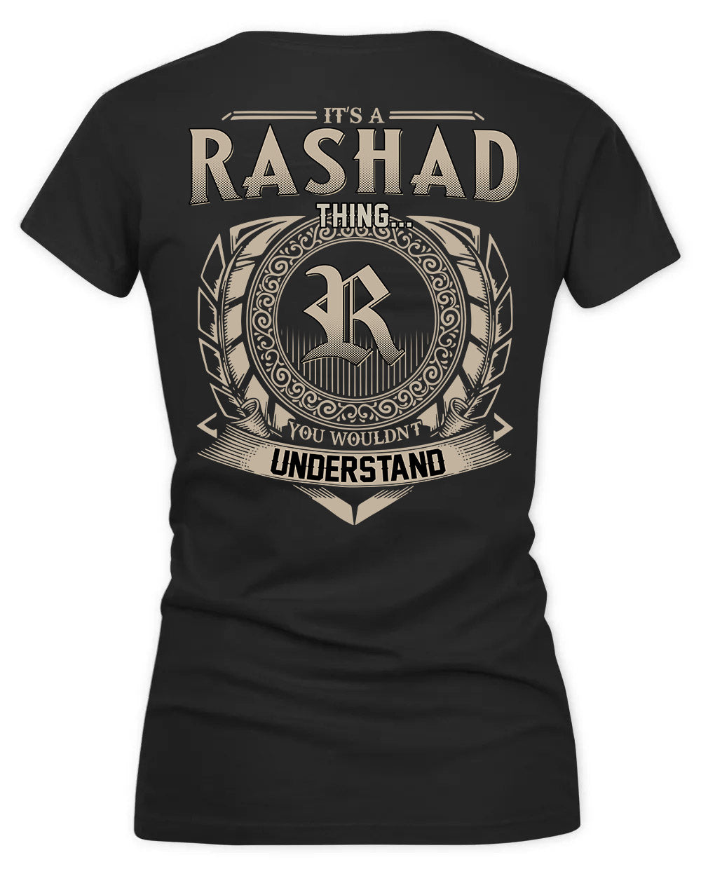 RASHAD HH88-K2–Personalized Name Quote Apparel “It’s a/an NAME Thing You Wouldn’t Understand”