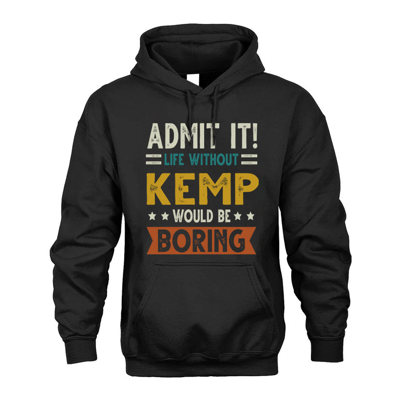 KEMP HH88-K2–Personalized Funny Quote Apparel “Life Without NAME Would Be Boring”