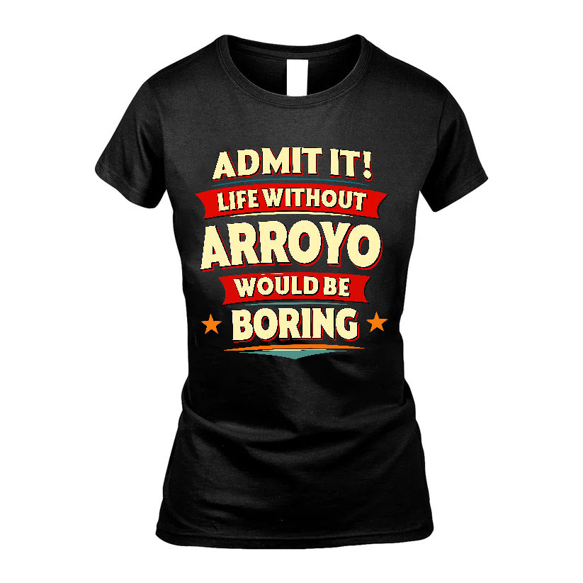 ARROYO HH88-K2-106–Personalized Funny Quote Apparel “Life Without NAME Would Be Boring”