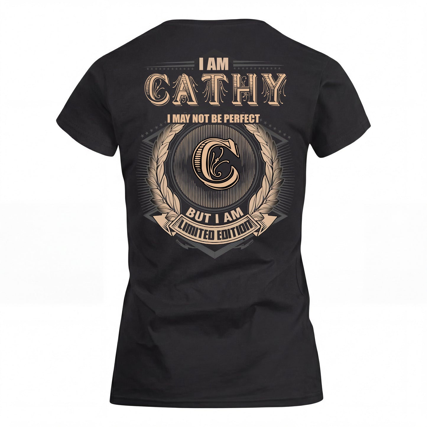 CATHY 2K-101–Personalized Name Quote Apparel “I Am NAME May Not Be Perfect But I Am Limited Edition”