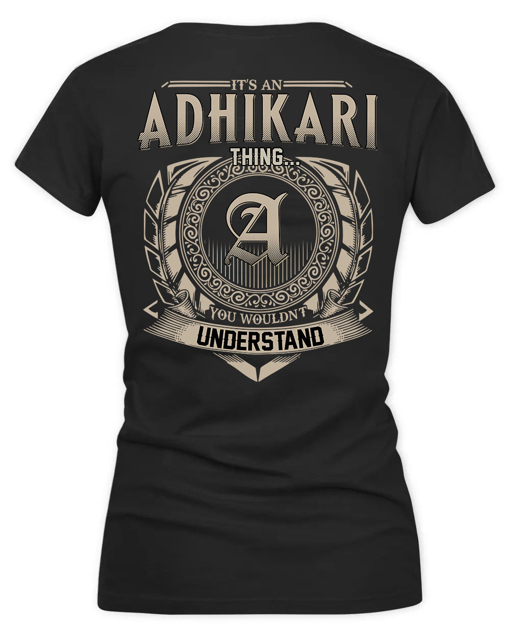 ADHIKARI HH88-K2–Personalized Name Quote Apparel “It’s a/an NAME Thing You Wouldn’t Understand”