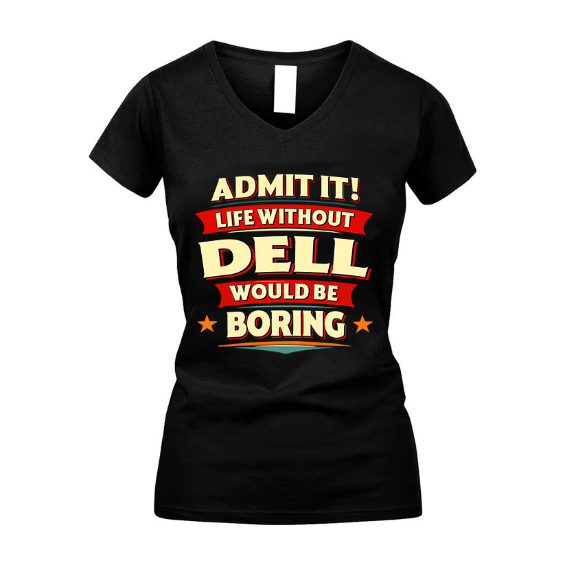 DELL HH88-K2-106–Personalized Funny Quote Apparel “Life Without NAME Would Be Boring”