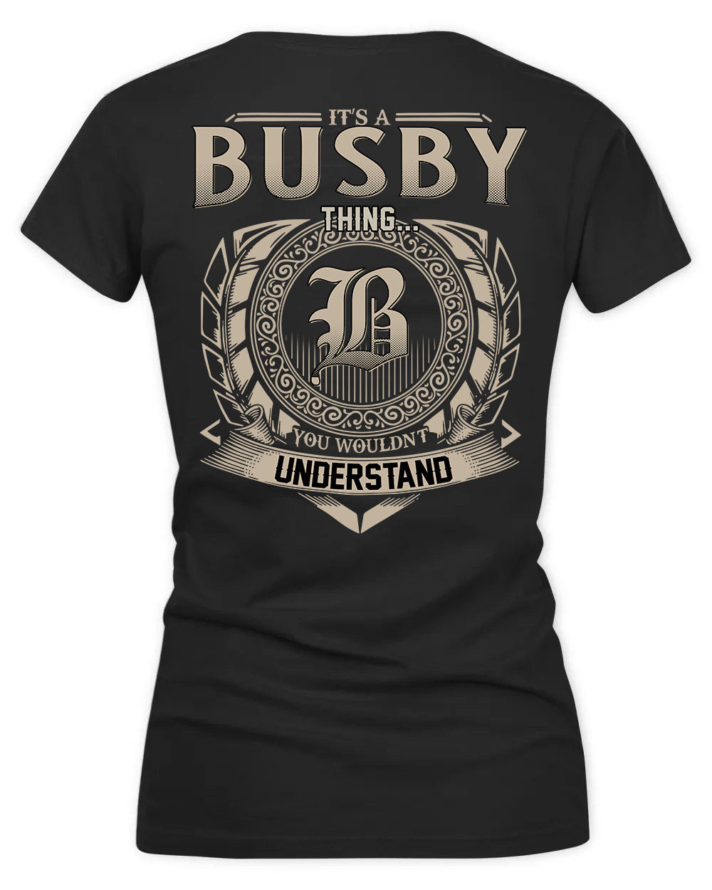 BUSBY HH88-K2–Personalized Name Quote Apparel “It’s a/an NAME Thing You Wouldn’t Understand”