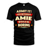 AMIE HH88-K2-106–Personalized Funny Quote Apparel “Life Without NAME Would Be Boring”