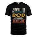 ROD HH88-K2–Personalized Funny Quote Apparel “Life Without NAME Would Be Boring”