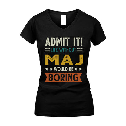 MAJ HH88-K2–Personalized Funny Quote Apparel “Life Without NAME Would Be Boring”