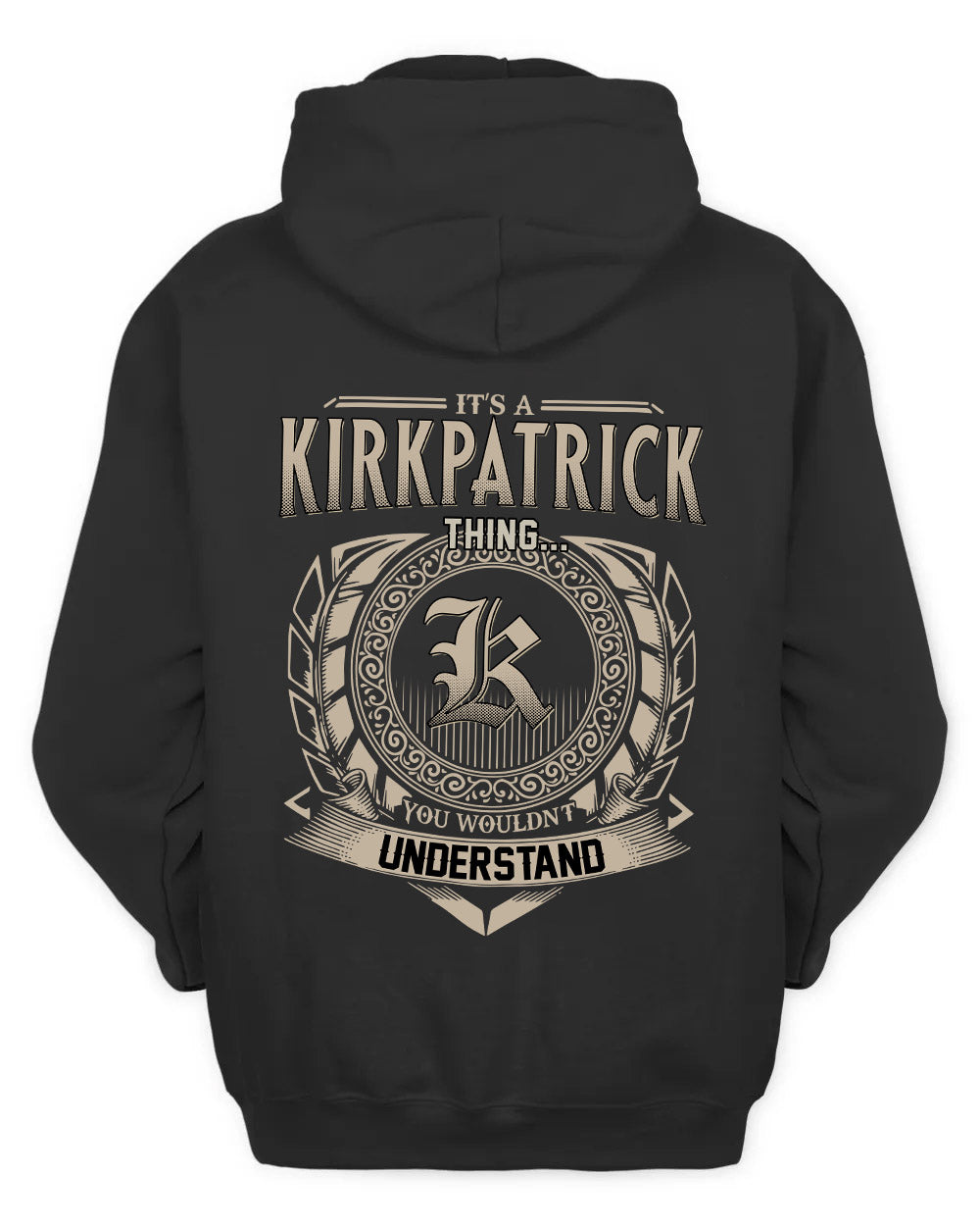 KIRKPATRICK HH88-K2–Personalized Name Quote Apparel “It’s a/an NAME Thing You Wouldn’t Understand”