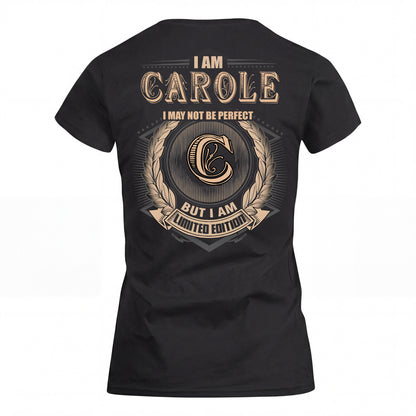 CAROLE 2K-101–Personalized Name Quote Apparel “I Am NAME May Not Be Perfect But I Am Limited Edition”