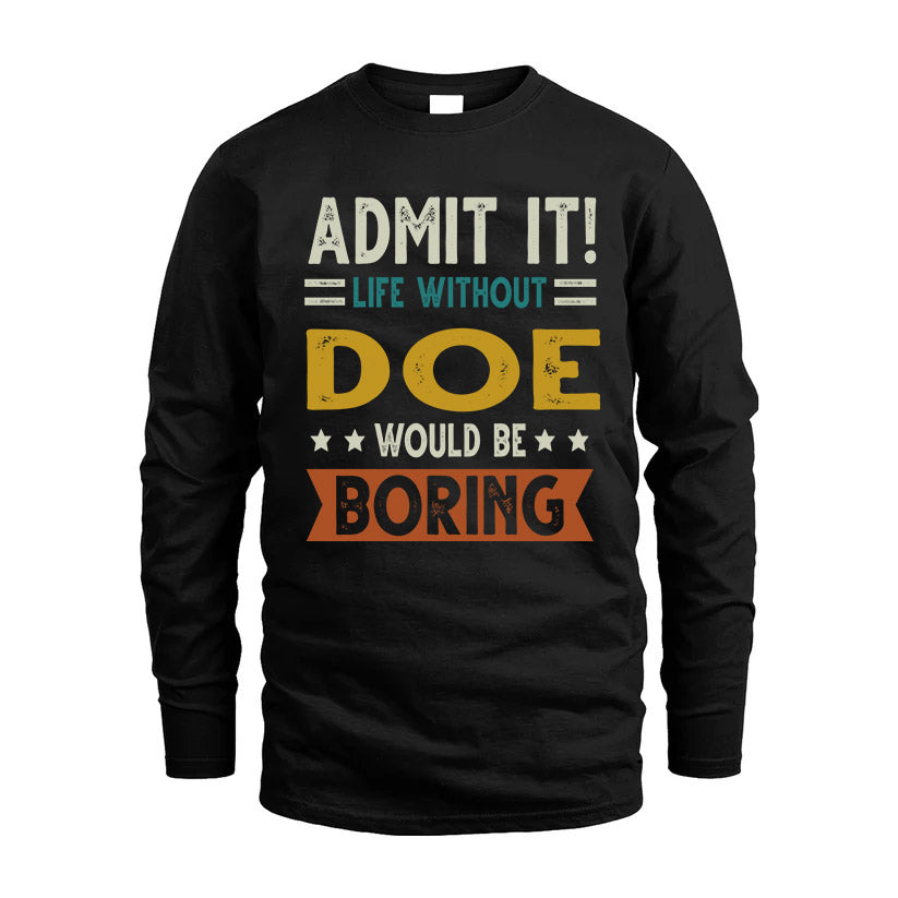 DOE HH88-K2–Personalized Funny Quote Apparel “Life Without NAME Would Be Boring”