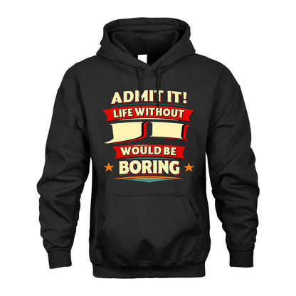 JI HH88-K2-106–Personalized Funny Quote Apparel “Life Without NAME Would Be Boring”