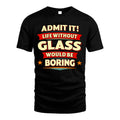 GLASS HH88-K2-106–Personalized Funny Quote Apparel “Life Without NAME Would Be Boring”