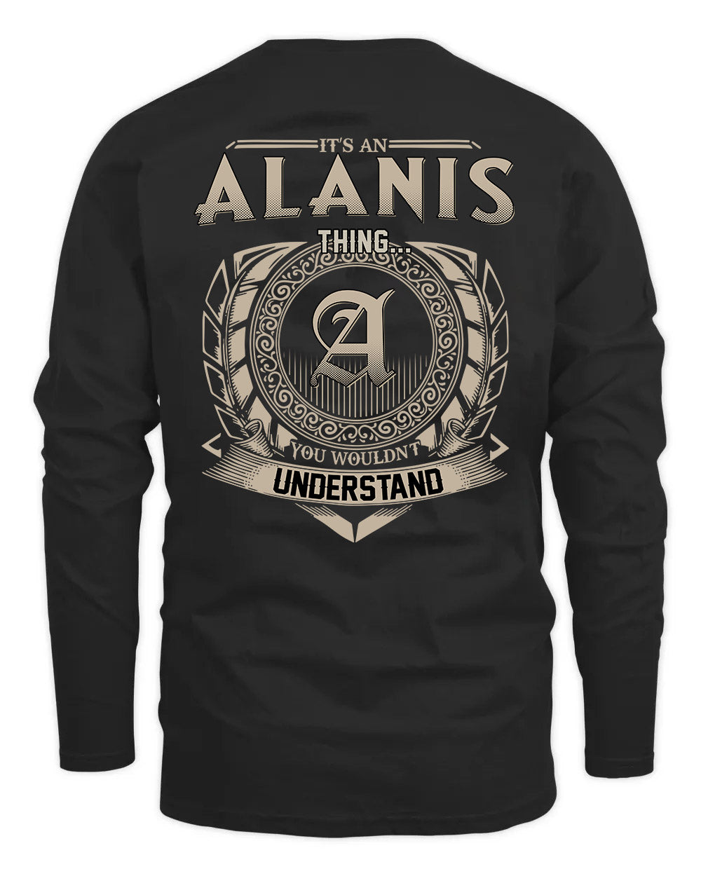 ALANIS HH88-K2–Personalized Name Quote Apparel “It’s a/an NAME Thing You Wouldn’t Understand”