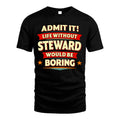 STEWARD HH88-K2-106–Personalized Funny Quote Apparel “Life Without NAME Would Be Boring”