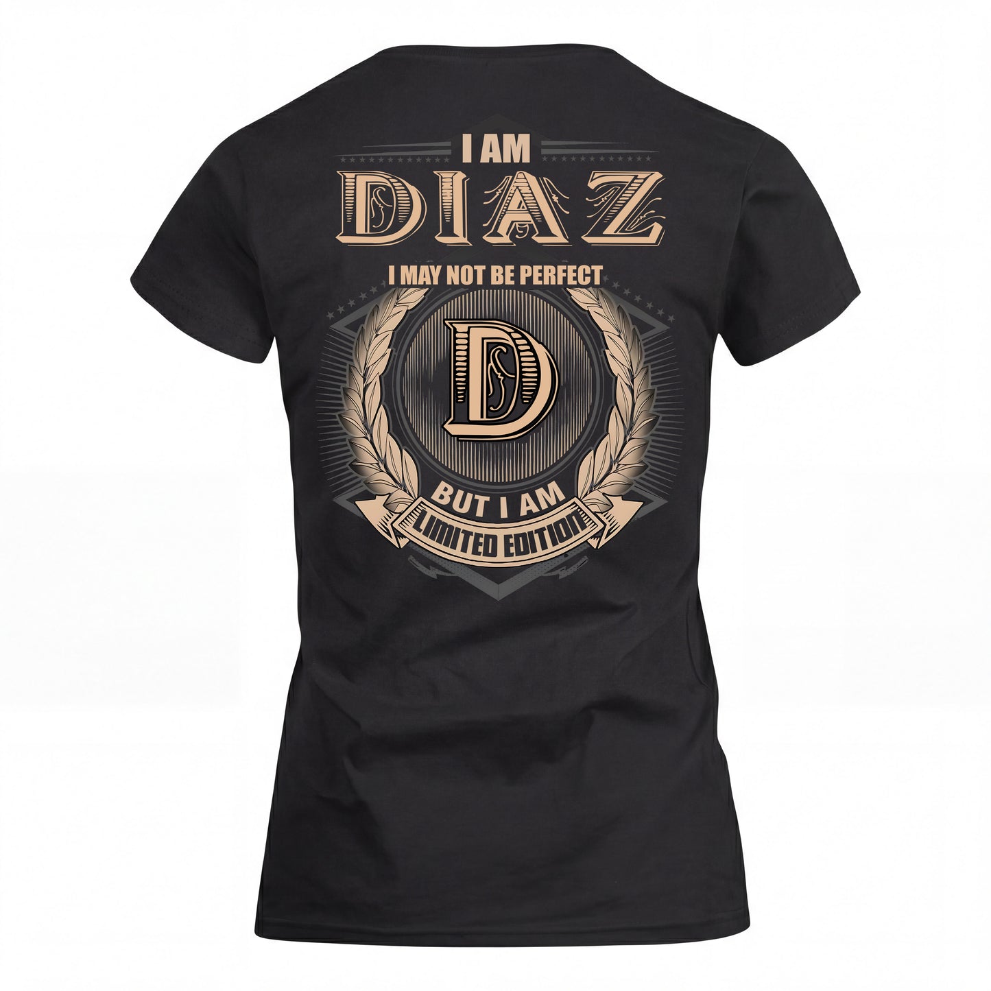 DIAZ 2K-101–Personalized Name Quote Apparel “I Am NAME May Not Be Perfect But I Am Limited Edition”