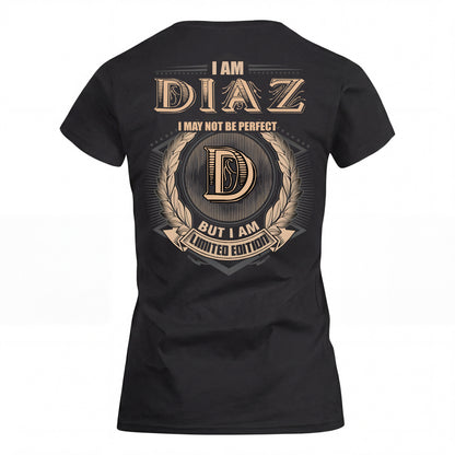 DIAZ 2K-101–Personalized Name Quote Apparel “I Am NAME May Not Be Perfect But I Am Limited Edition”