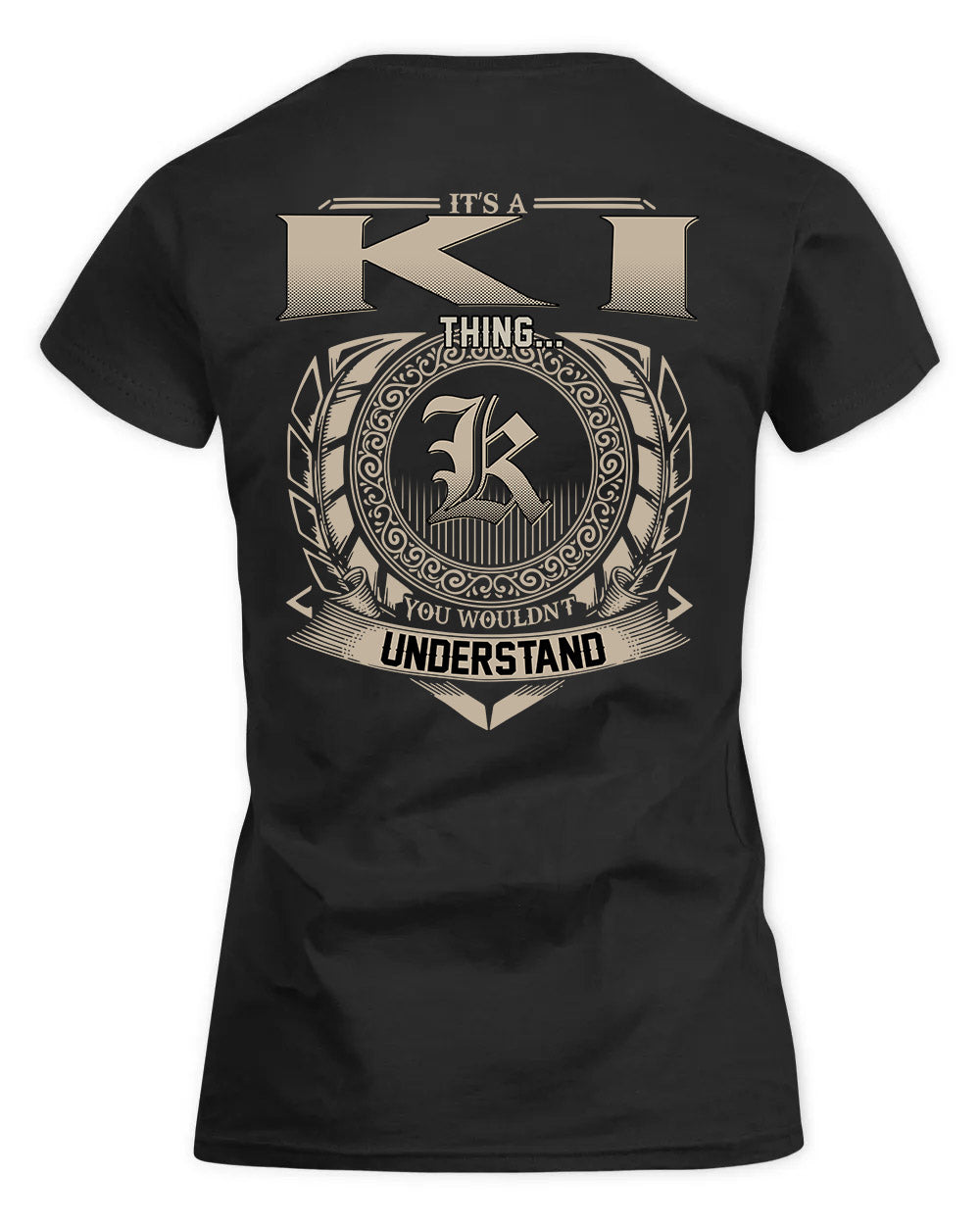KI HH88-K2–Personalized Name Quote Apparel “It’s a/an NAME Thing You Wouldn’t Understand”