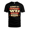WEI HH88-K2-106–Personalized Funny Quote Apparel “Life Without NAME Would Be Boring”
