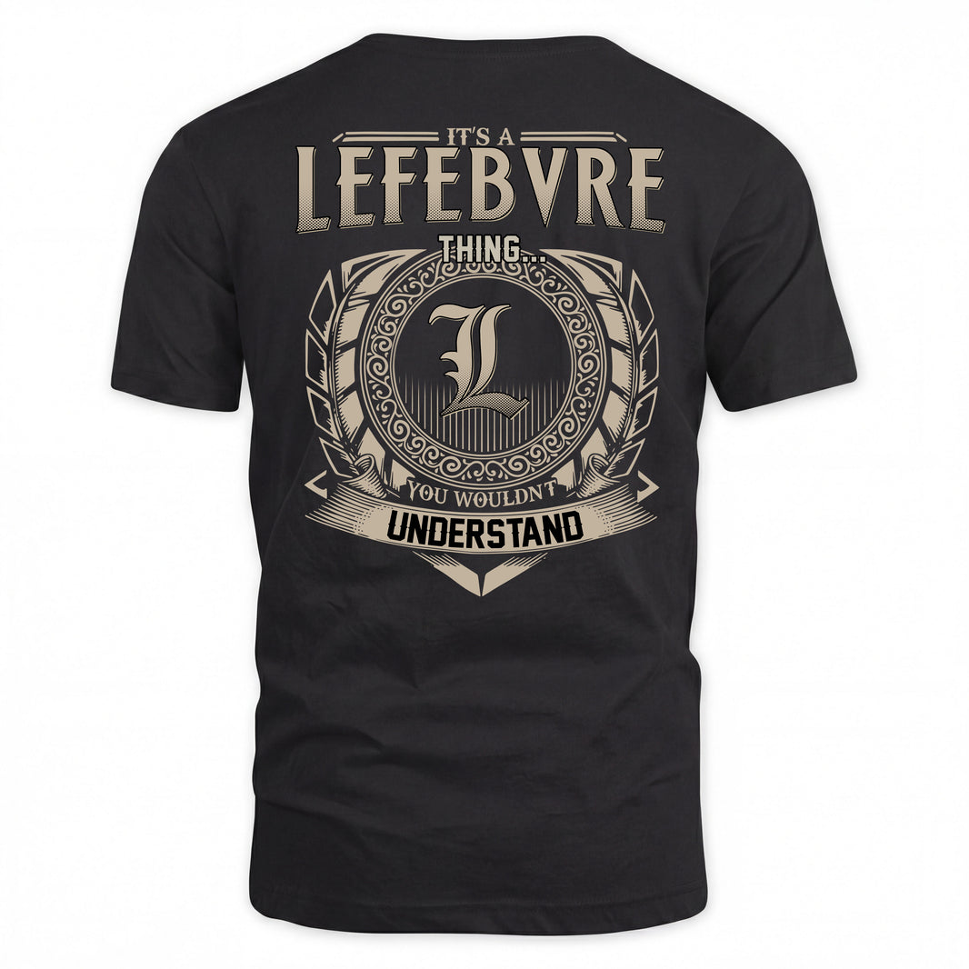 LEFEBVRE HH88-K2–Personalized Name Quote Apparel “It’s a/an NAME Thing You Wouldn’t Understand”
