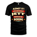 JETT HH88-K2-106–Personalized Funny Quote Apparel “Life Without NAME Would Be Boring”