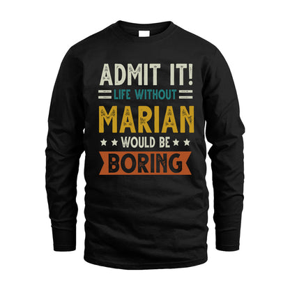 MARIAN HH88-K2–Personalized Funny Quote Apparel “Life Without NAME Would Be Boring”