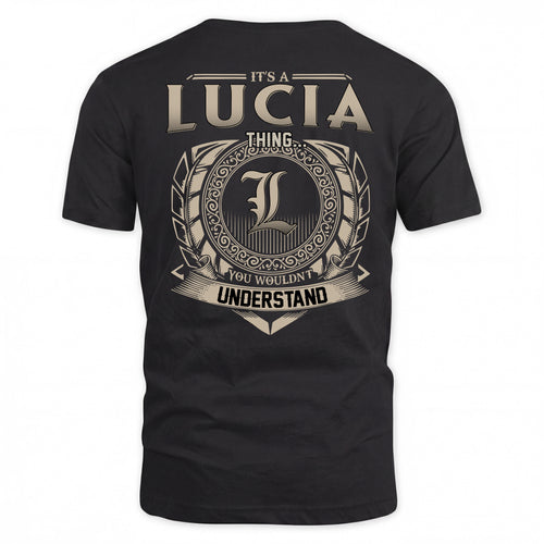 LUCIA HH88-K2–Personalized Name Quote Apparel “It’s a/an NAME Thing You Wouldn’t Understand”