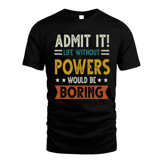 FUNG HH88-K2–Personalized Funny Quote Apparel “Life Without NAME Would Be Boring”