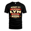 LYN HH88-K2-106–Personalized Funny Quote Apparel “Life Without NAME Would Be Boring”