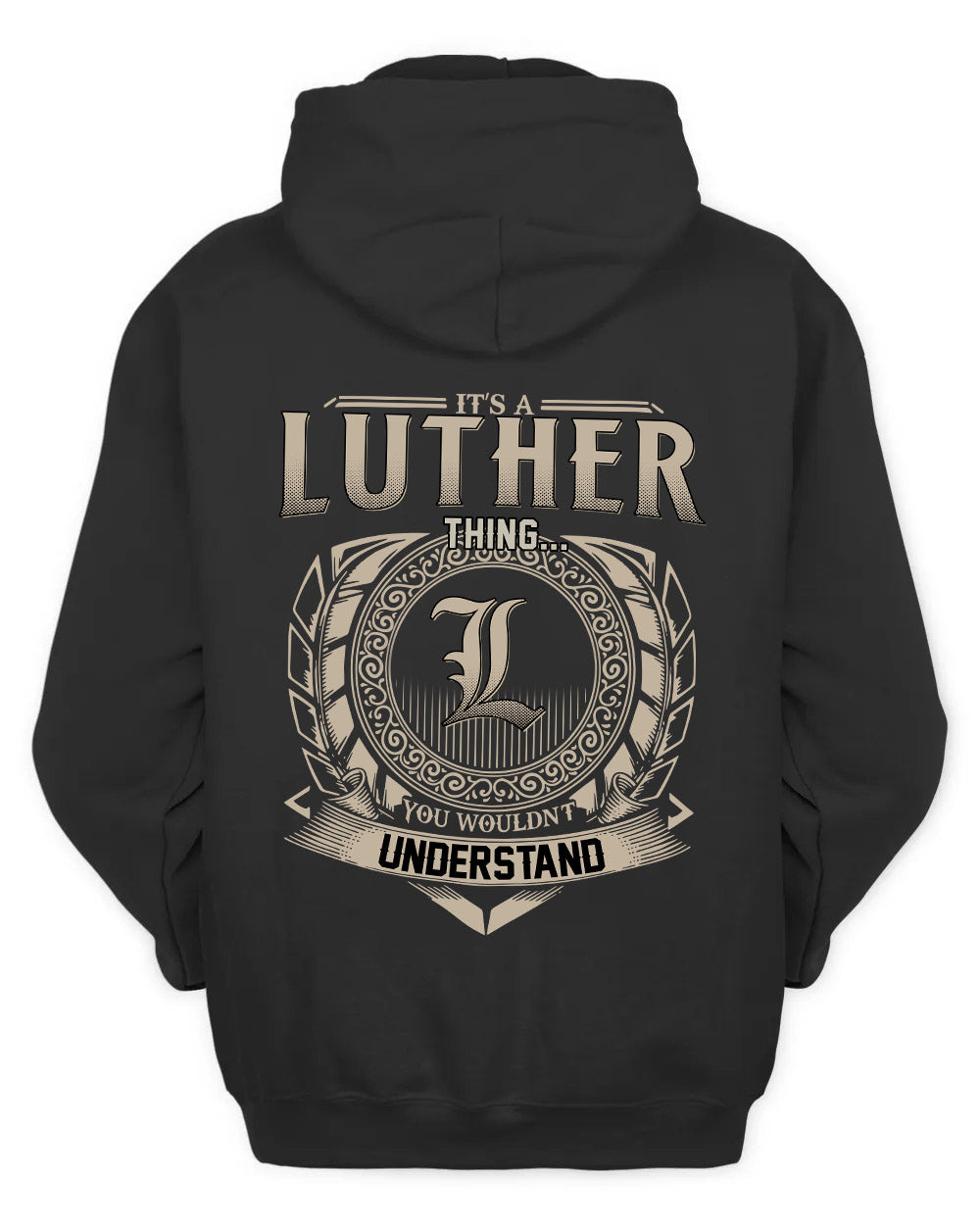 LUTHER HH88-K2–Personalized Name Quote Apparel “It’s a/an NAME Thing You Wouldn’t Understand”