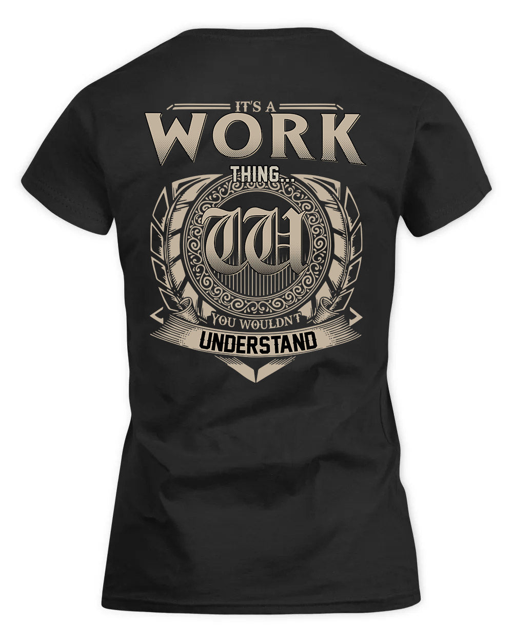 WORKS HH88-K2–Personalized Name Quote Apparel “It’s a/an NAME Thing You Wouldn’t Understand”