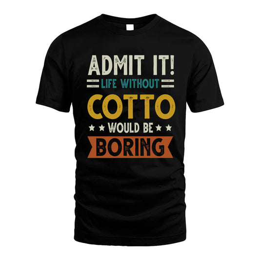 COTTO HH88-K2–Personalized Funny Quote Apparel “Life Without NAME Would Be Boring”