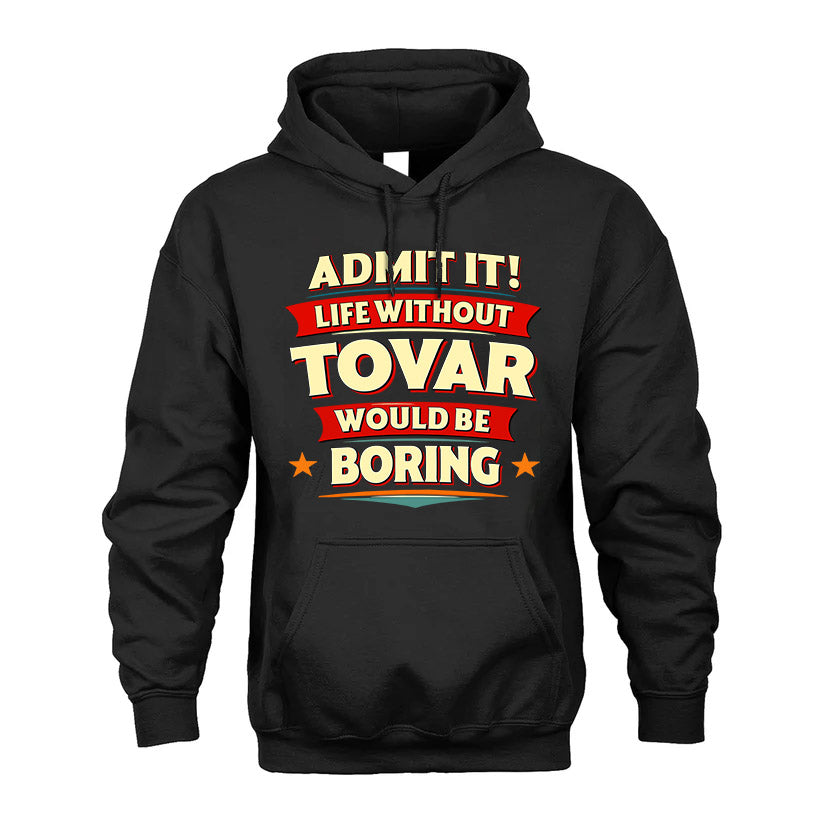 TOVAR HH88-K2-106–Personalized Funny Quote Apparel “Life Without NAME Would Be Boring”