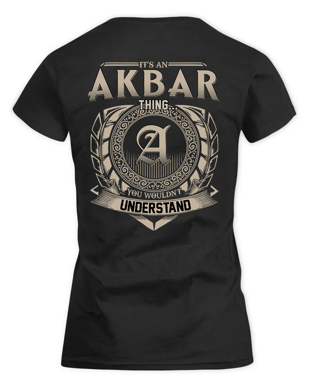 AKBAR HH88-K2–Personalized Name Quote Apparel “It’s a/an NAME Thing You Wouldn’t Understand”