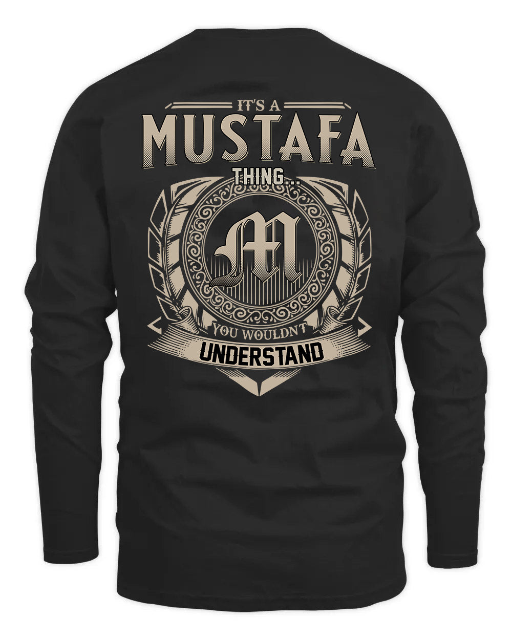 MUSTAFA HH88-K2–Personalized Name Quote Apparel “It’s a/an NAME Thing You Wouldn’t Understand”