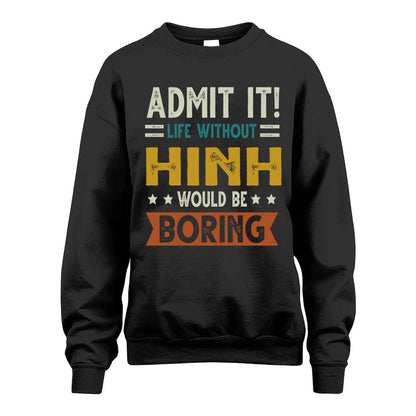 HINH HH88-K2–Personalized Funny Quote Apparel “Life Without NAME Would Be Boring”
