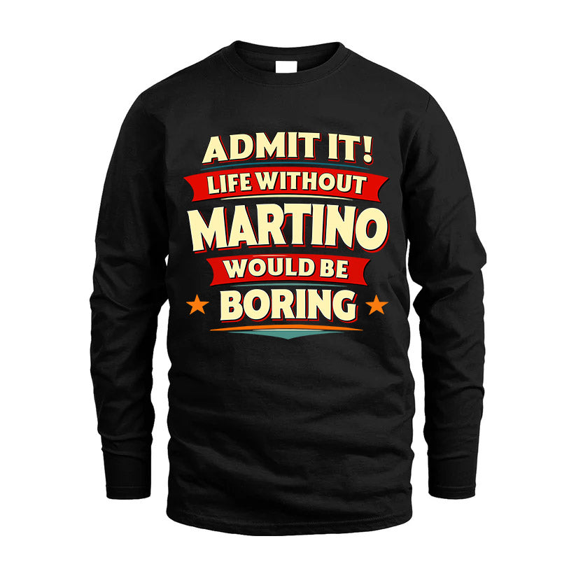 MARTINO HH88-K2-106–Personalized Funny Quote Apparel “Life Without NAME Would Be Boring”